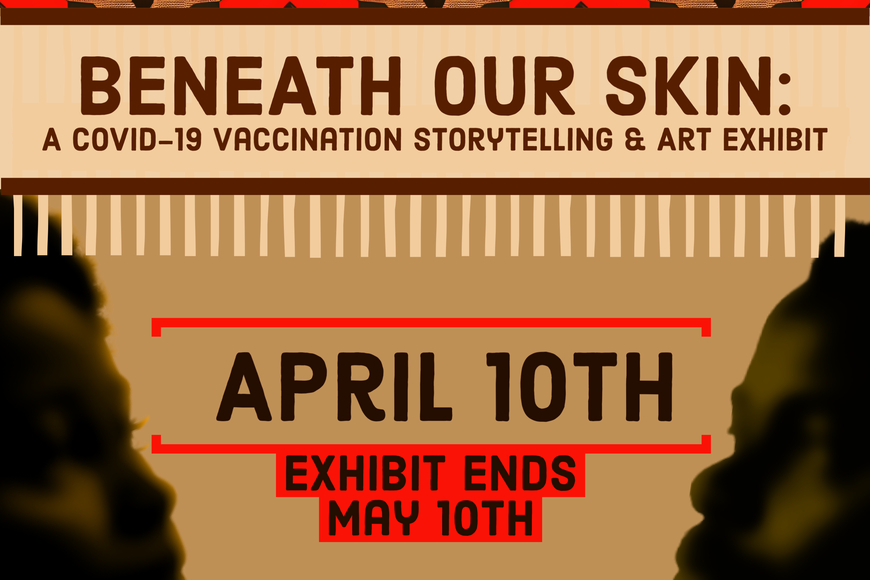 Beneath Our Skin: A Covid-19 Vaccination Storytelling and Art Exhibit 