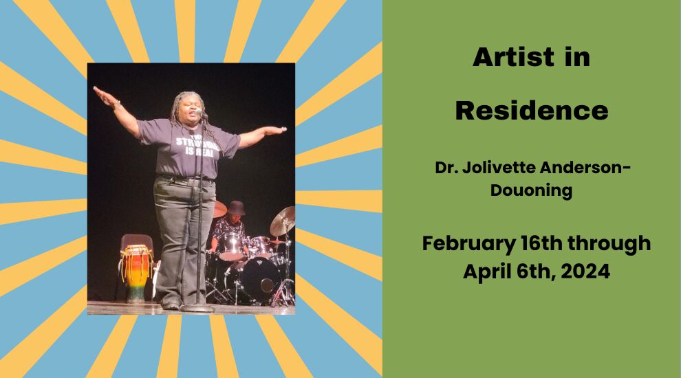 Artist in Residence Dr. Jolivette Anderson-Dounoning February 16th through April 6th 2024