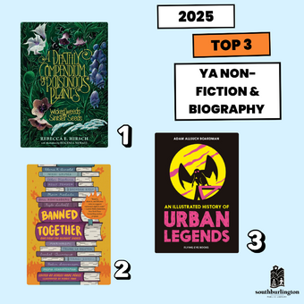 Top 3 YA Non-Fiction: A Deathly Compendium of Poisonous Plants: Wicked Weeds and Sinister Seeds by Rebecca E. Hirsch, Banned Together: Our Fight for Readers' Rights by Ashley Hope Perez, and An Illustrated History of Urban Legends By Adam Allsuch Boardman