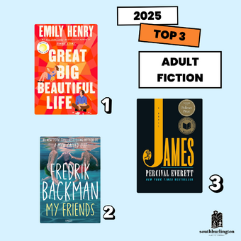 Top 3 Adult Fiction: Great Big Beautiful Life by Emily Henry, My Friends by Frederick Backman, and James by Percival Everett