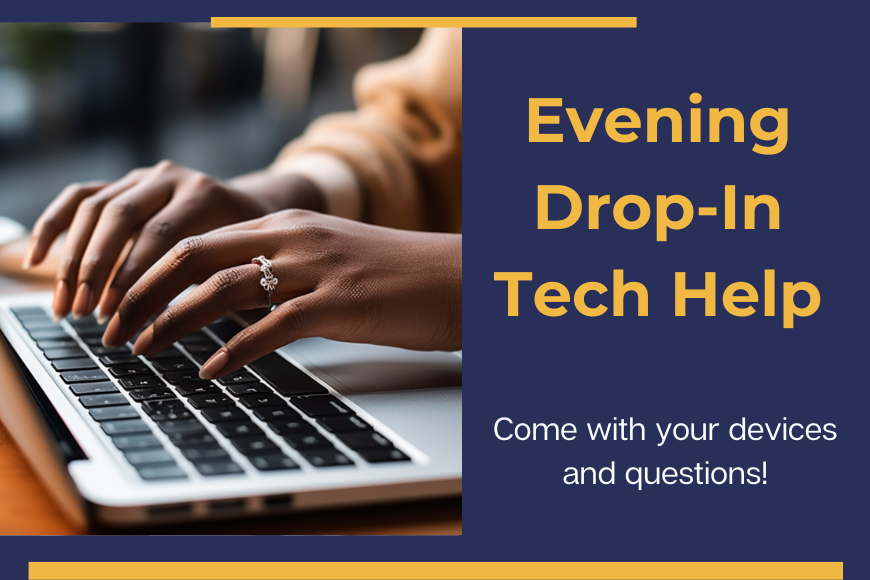 evening drop-in tech help come with your devices and questions