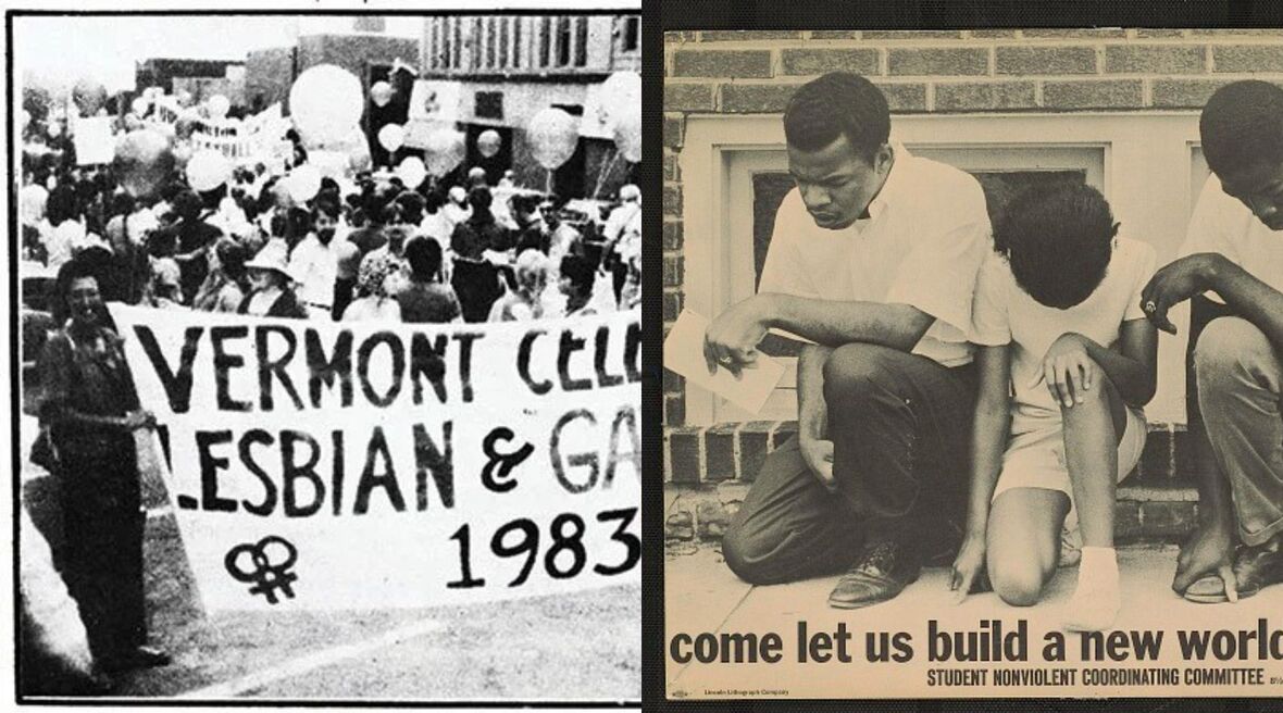 On the left is a black and white photograph of the 1983 Vermont Lesbian & Gay pride parade where several men and women march with balloons and banners and on the right is a poster from the Student Nonviolent Coordinating Committee where two men and a woman kneel on a sidewalk with the worlds Come let us build a new world together are displayed below them