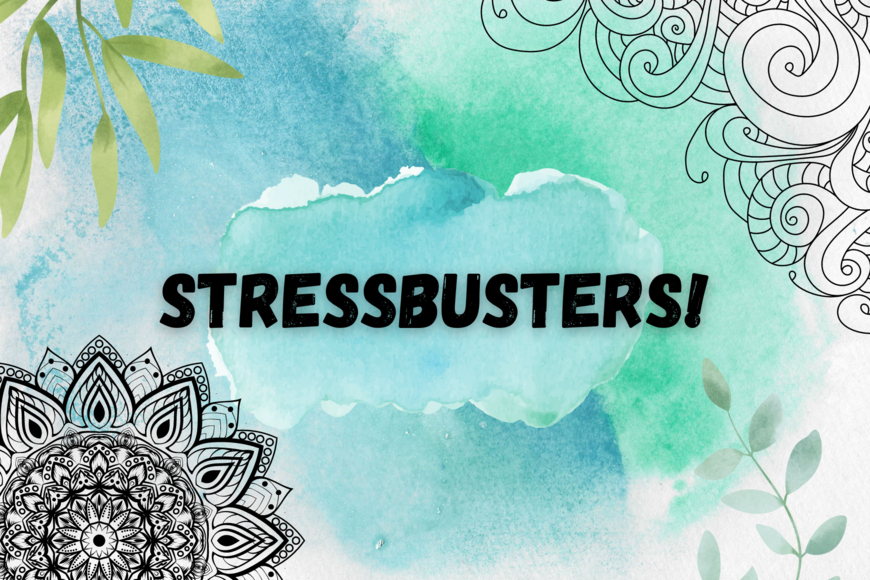A background of blue green watercolor, with the title Stressbusters! in the middle. In the upper right and lower left corners are black and white swirling lines.