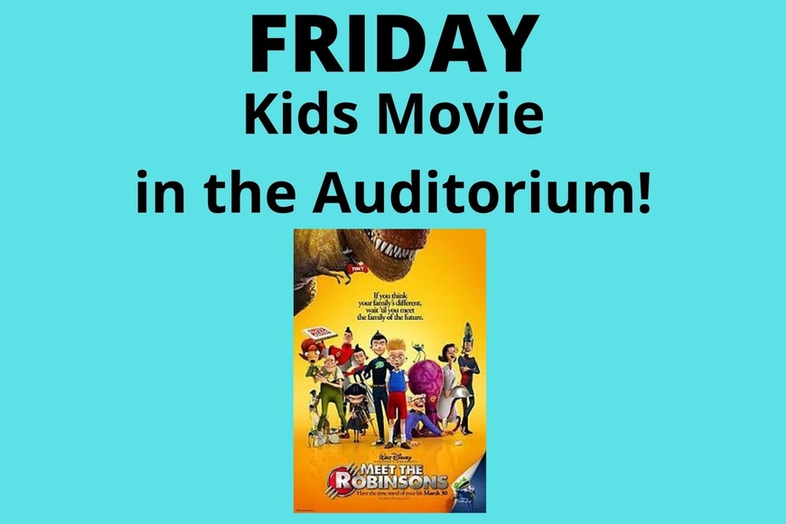 Friday Movie in the Auditorium: Walt Disney's Meet the Robinsons