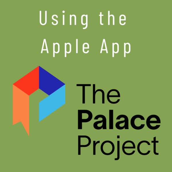 Using the Apple App: The Palace Project