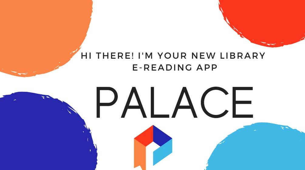 hi there! i'm your new library e-reading app Palace