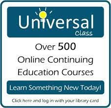 Universal Class over 500 online continuing education courses, login with your library card